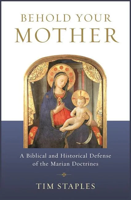 Behold Your Mother: A Biblical - Paperback