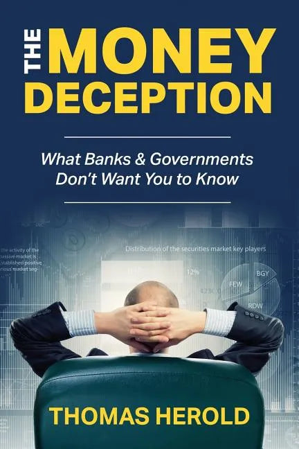 The Money Deception - What Banks & Governments Don't Want You to Know - Paperback