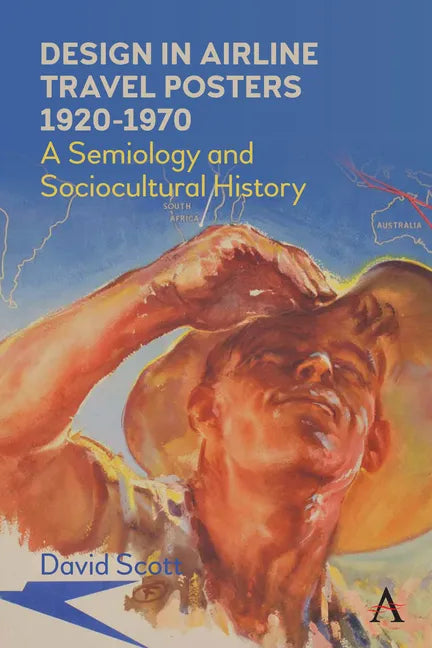 Design in Airline Travel Posters 1920-1970: A Semiology and Sociocultural History - Paperback
