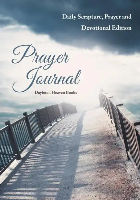 Prayer Journal: Daily Scripture, Prayer and Devotional Edition - Paperback