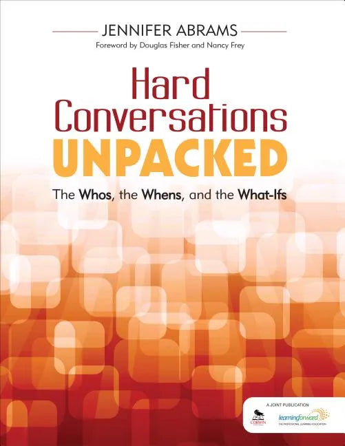 Hard Conversations Unpacked: The Whos, the Whens, and the What-Ifs - Paperback