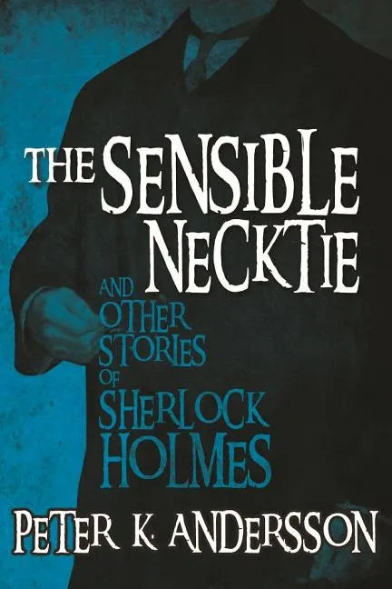 The Sensible Necktie and other stories of Sherlock Holmes - Paperback