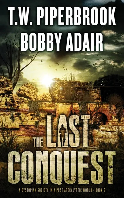 The Last Conquest: A Dystopian Society in a Post Apocalyptic World - Paperback
