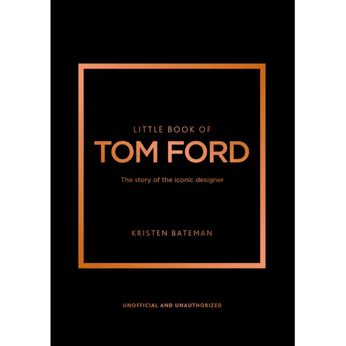 Little Book of Tom Ford: The Story of the Iconic Brand - Hardcover