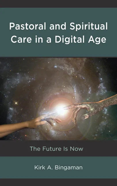 Pastoral and Spiritual Care in a Digital Age: The Future Is Now - Paperback