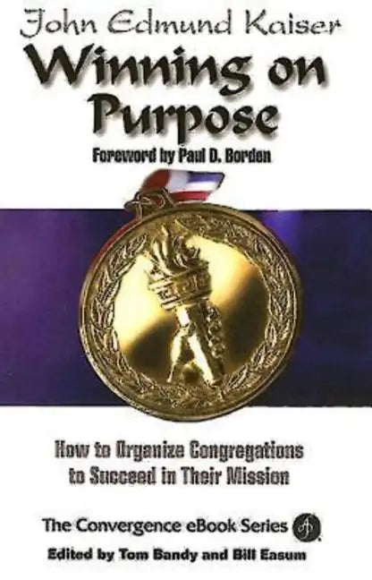 Winning on Purpose: How to Organize Congregations to Succeed in Their Mission - Paperback