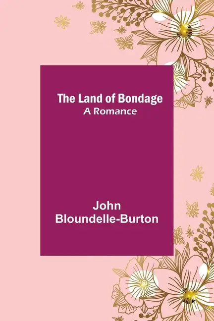 The Land of Bondage: A Romance - Paperback