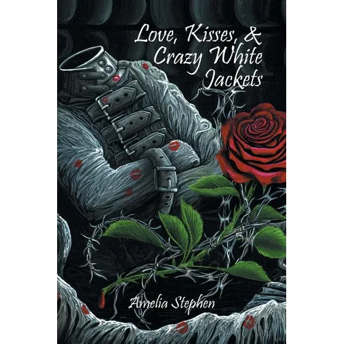 Love, Kisses, & Crazy White Jackets - Paperback