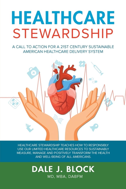 Healthcare Stewardship: A Call to Action for a 21st Century Sustainable American Healthcare Delivery System - Paperback