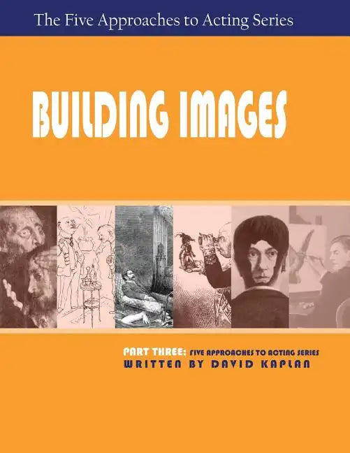 Building Images, Part Three of the Five Approaches to Acting Series - Paperback