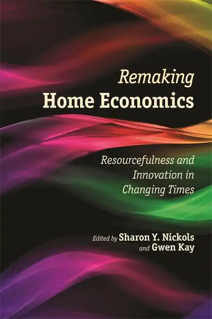 Remaking Home Economics: Resourcefulness and Innovation in Changing Times - Paperback