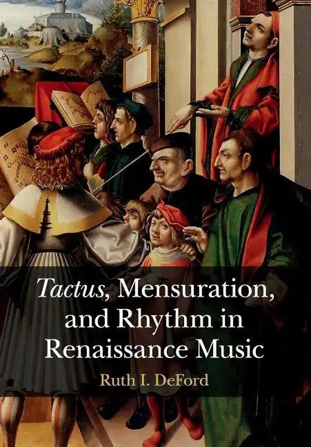 Tactus, Mensuration and Rhythm in Renaissance Music - Paperback