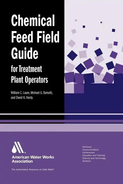 Chemical Feed Field Guide for Treatment Plant Operators - Paperback