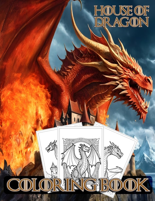 House of The Dragon Coloring book: GOT and The Dragons Series Lovers for Stress Relief and Relaxation - Paperback