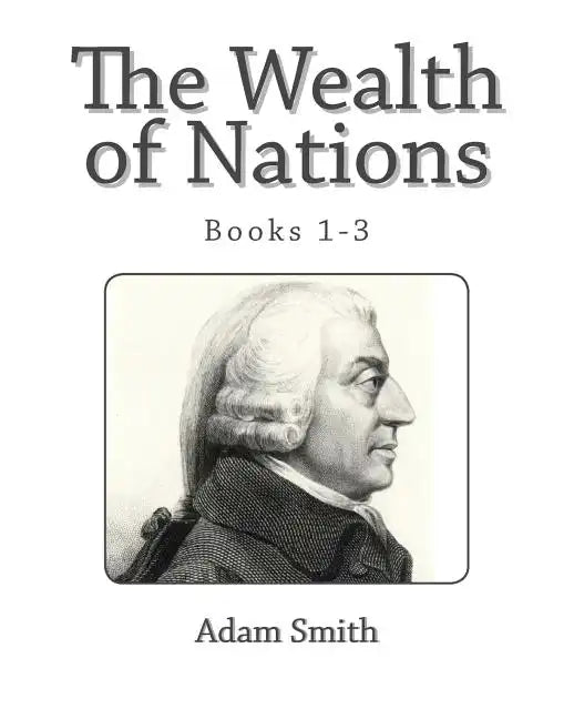 The Wealth of Nations (Books 1-3) - Paperback