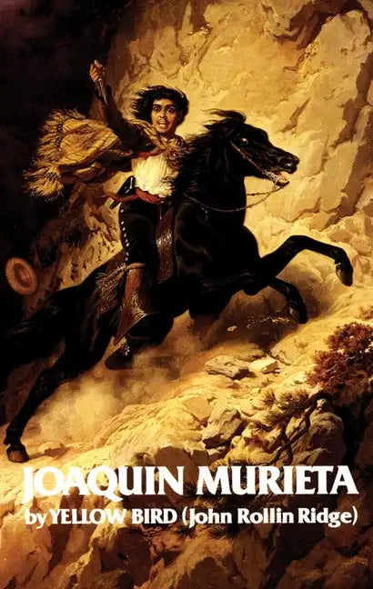 Life and Adventures of Joaquin Murieta: Celebrated California Bandit Volume 4 - Paperback