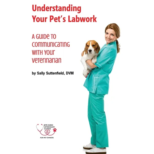 Understanding Your Pet's Lab Work: A Guide to Communicating with Your Veterinarian - Paperback