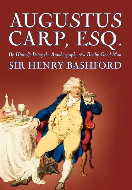 Augustus Carp, Esq. by Sir Henry Bashford, Biography & Autobiography - Hardcover