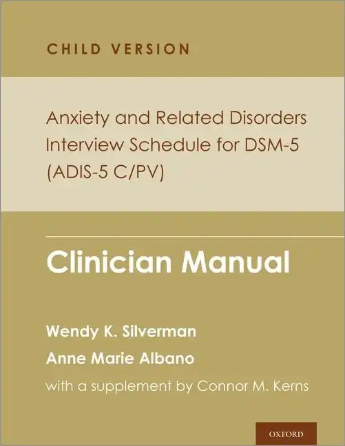 Anxiety and Related Disorders Interview Schedule for Dsm-5, Child and Parent Version: Clinician Manual - Paperback
