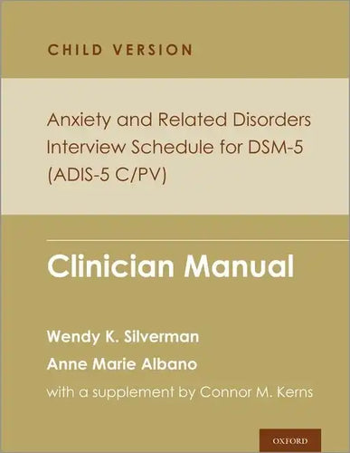 Anxiety and Related Disorders Interview Schedule for Dsm-5, Child and Parent Version: Clinician Manual - Paperback