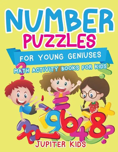 Number Puzzles for Young Geniuses: Math Activity Books for Kids - Paperback