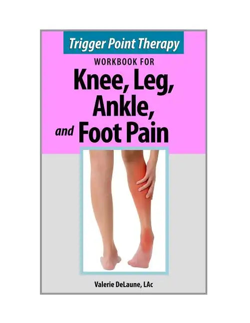 Trigger Point Therapy for Knee, Leg, Ankle, and Foot Pain - Paperback