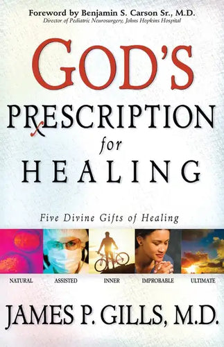 God's Prescription for Healing: Five Divine Gifts of Healing - Paperback