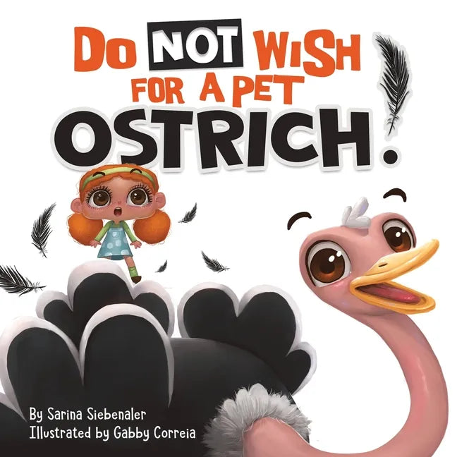 Do Not Wish For A Pet Ostrich!: A story book for kids ages 3-9 who love silly stories - Paperback