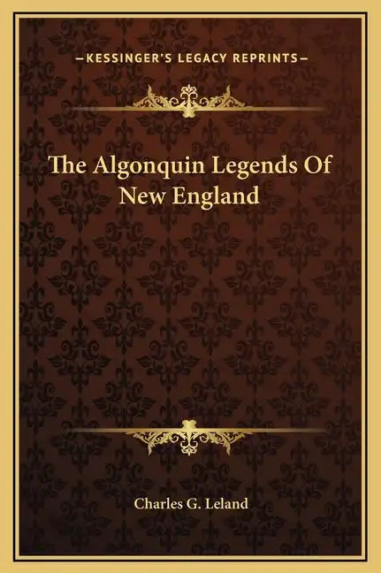 The Algonquin Legends of New England - Hardcover