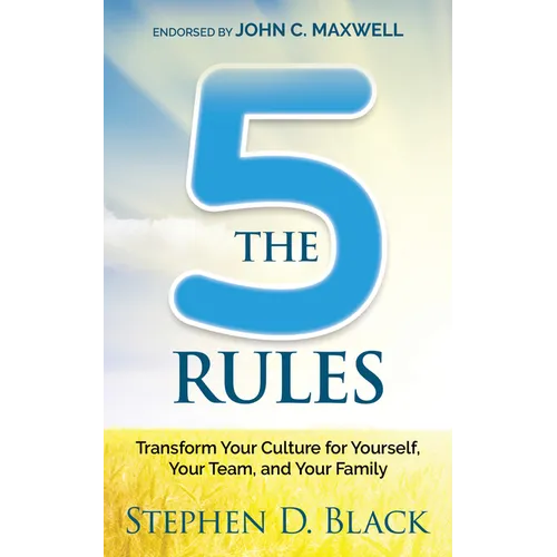 The Five Rules: Transform Your Culture for Yourself, Your Team and Your Family - Paperback