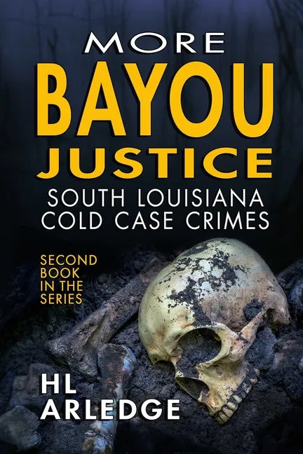 More Bayou Justice: South Louisiana Cold Case Files - Paperback