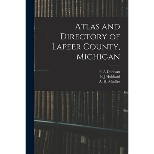Atlas and Directory of Lapeer County, Michigan - Paperback