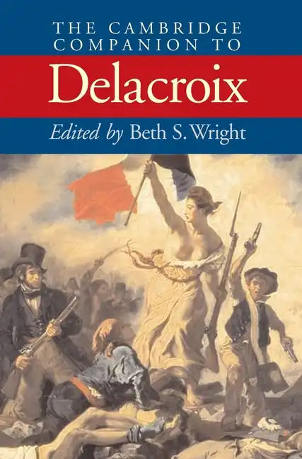 The Cambridge Companion Delacroix - Hardcover