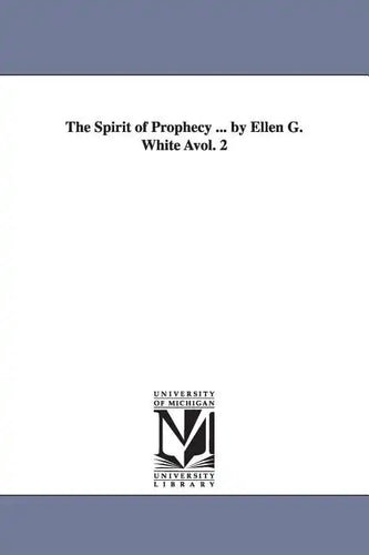The Spirit of Prophecy ... by Ellen G. White Avol. 2 - Paperback