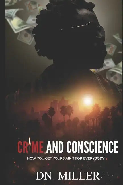 Crime and Conscience: How You Get Yours Ain't for Everybody - Paperback