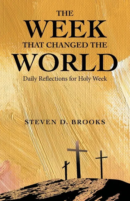 The Week That Changed the World: Daily Reflections for Holy Week - Paperback