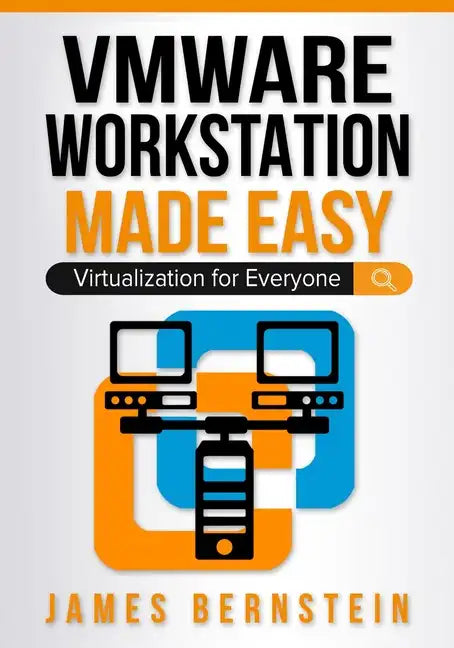 VMware Workstation Made Easy: Virtualization for Everyone - Paperback