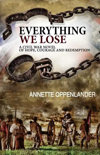 Everything We Lose: A Civil War Novel of Hope, Courage and Redemption - Paperback