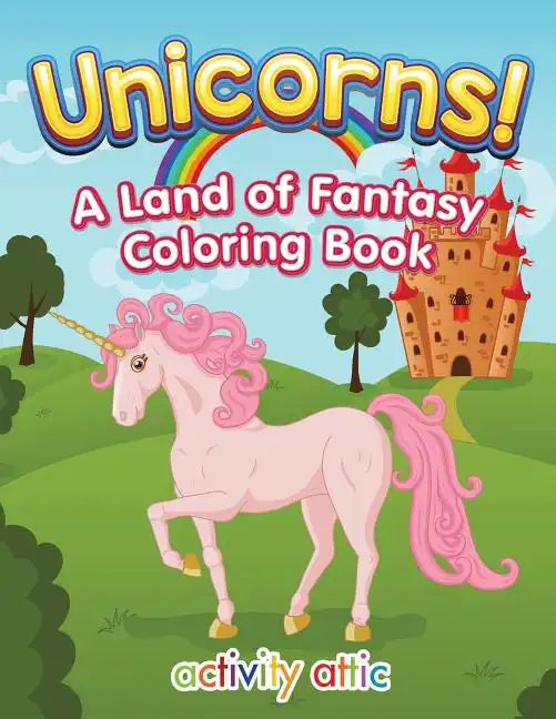 Unicorns! a Land of Fantasy Coloring Book - Paperback