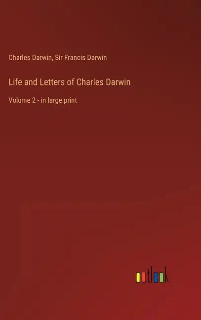 Life and Letters of Charles Darwin: Volume 2 - in large print - Hardcover