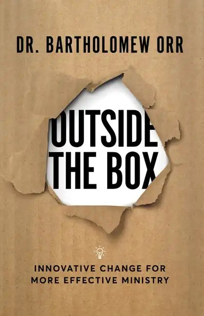 Outside the Box: Innovative Change for More Effective Ministry - Hardcover