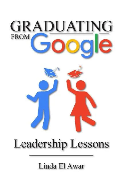Graduating from Google: Leadership Lessons - Paperback