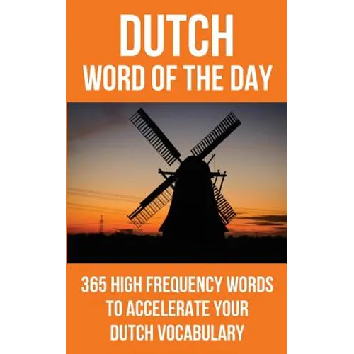 Dutch Word of the Day: 365 High Frequency Words to Accelerate Your Dutch Vocabulary - Paperback