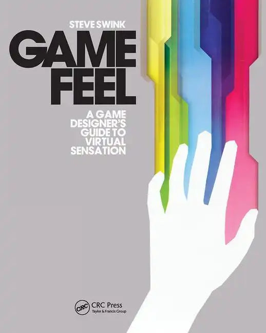Game Feel: A Game Designer's Guide to Virtual Sensation - Paperback