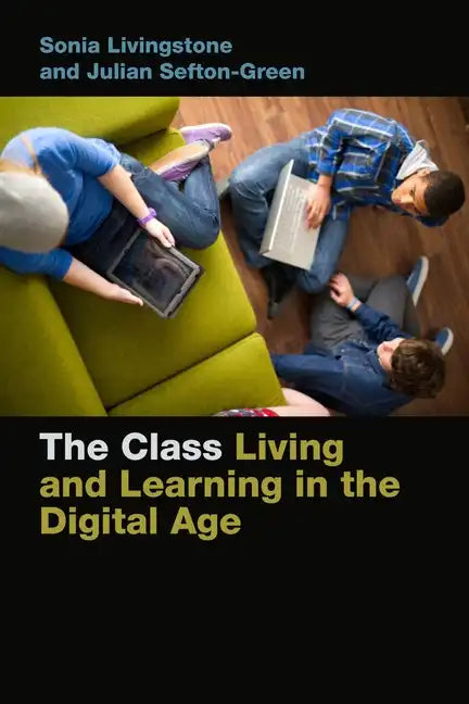The Class: Living and Learning in the Digital Age - Paperback