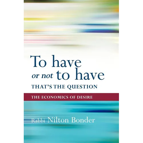To Have or Not to Have That Is the Question: The Economics of Desire - Paperback