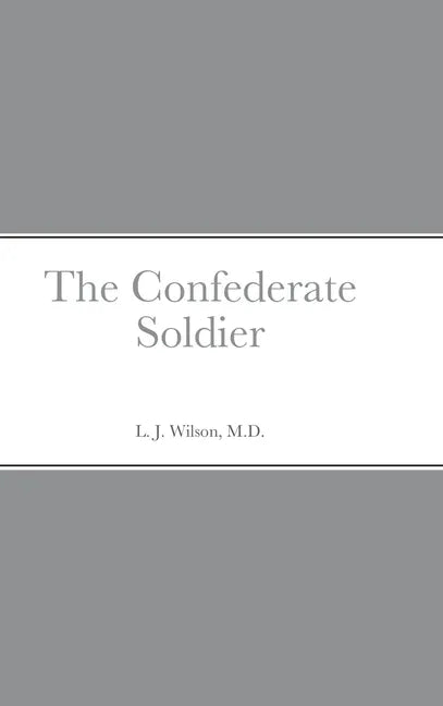 The Confederate Soldier - Hardcover