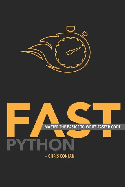 Fast Python: Master the Basics to Write Faster Code - Paperback