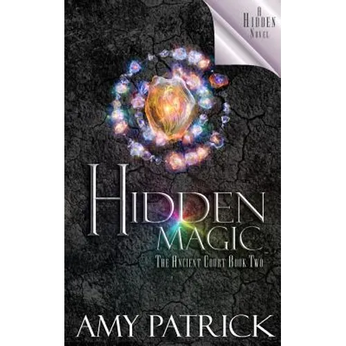 Hidden Magic, Book 2 of the Ancient Court Trilogy: A Hidden Novel - Paperback