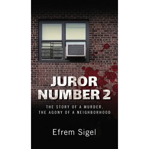 Juror Number 2: The Story of a Murder, the Agony of a Neighborhood: The Story of a Murder, the Agony of a Neighborhood - Hardcover